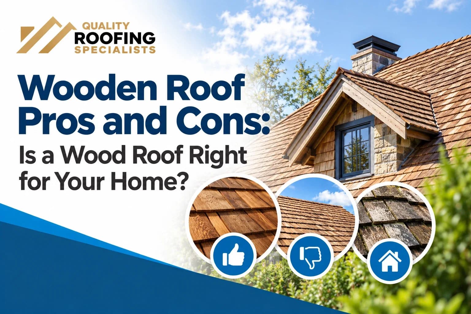 A wood shake roof on a stone and wood home under a blue sky, with close-ups of new and weathered wood shakes and thumbs up and thumbs down icons, under the title Wooden Roof Pros and Cons: Is a Wood Roof Right for Your Home?