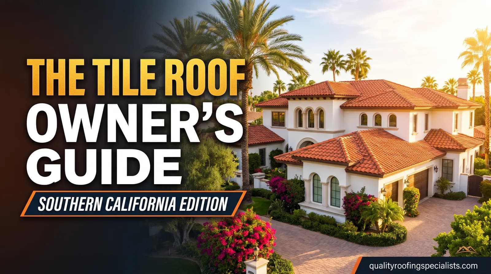 The Tile Roof Owner’s Guide, Southern California Edition: a Spanish-style home with a red clay tile roof among palm trees